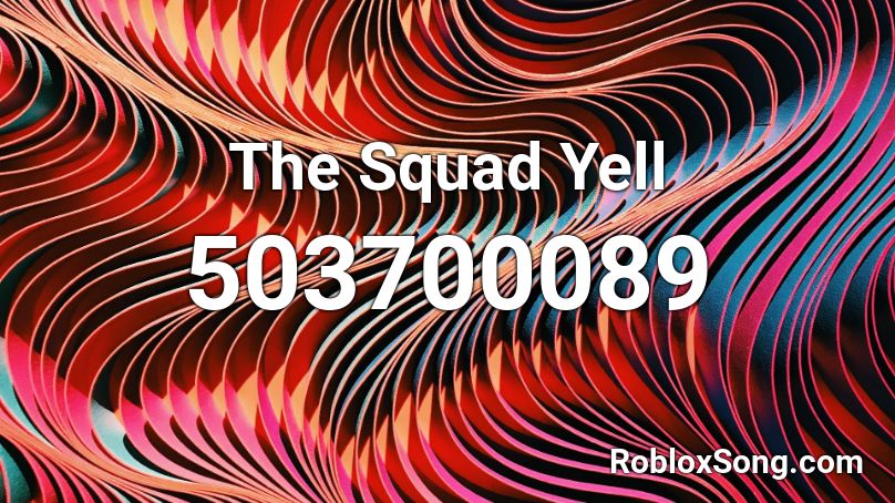 The Squad Yell Roblox ID