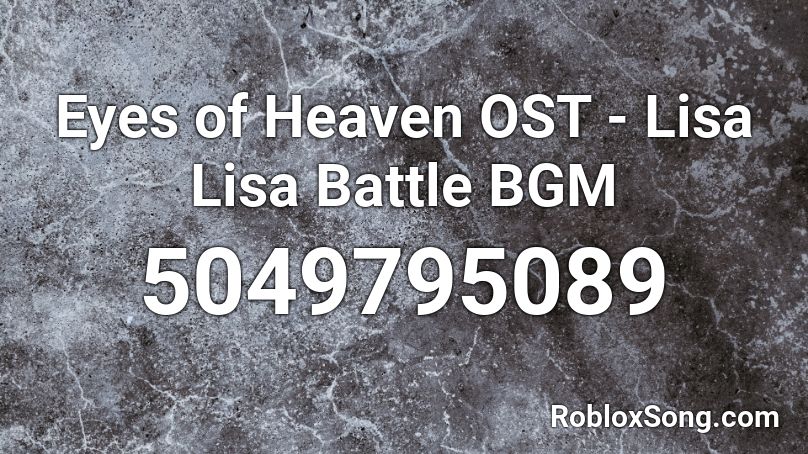 Eyes of Heaven OST - Lisa Lisa Battle BGM Roblox ID