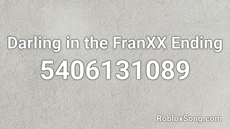 Darling in the FranXX Ending Roblox ID