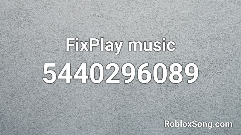 FixPlay music Roblox ID