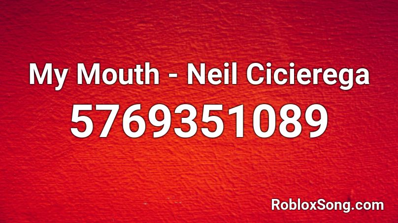 My Mouth - Neil Cicierega Roblox ID