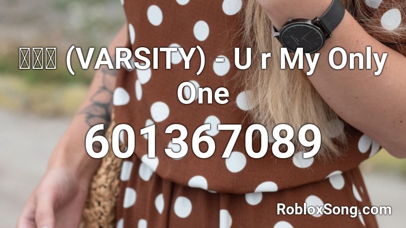 바시티 (VARSITY) - U r My Only One Roblox ID