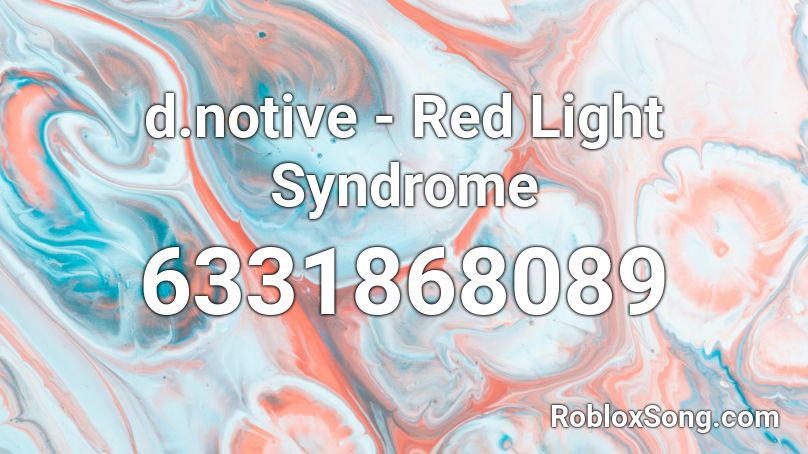 d.notive - Red Light Syndrome Roblox ID