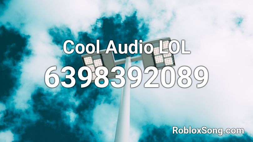 Cool Audio LOL Roblox ID