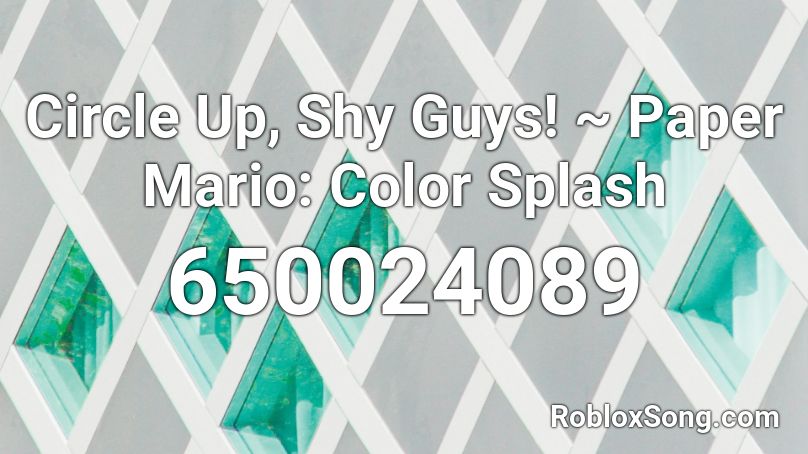 Circle Up, Shy Guys! ~ Paper Mario: Color Splash Roblox ID
