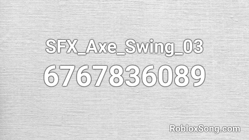 SFX_Axe_Swing_03 Roblox ID