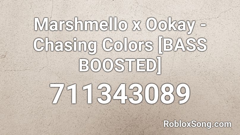 Marshmello x Ookay - Chasing Colors [BASS BOOSTED] Roblox ID