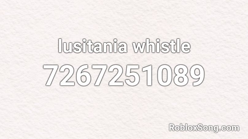 lusitania whistle Roblox ID