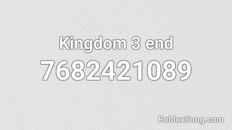 Kingdom 3 end Roblox ID