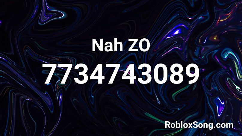 Nah ZO Roblox ID