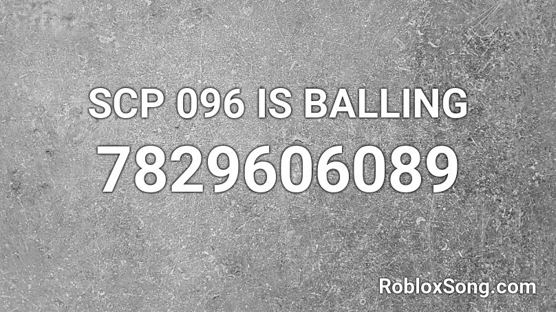 SCP 096 IS BALLING Roblox ID