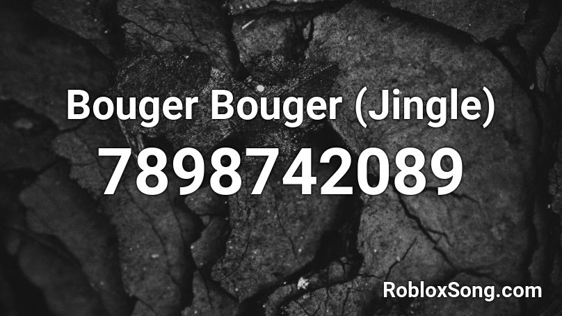 Bouger Bouger (Jingle) Roblox ID