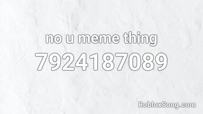 no u meme thing Roblox ID