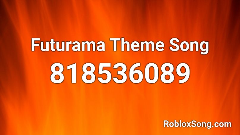 Futurama Theme Song Roblox ID