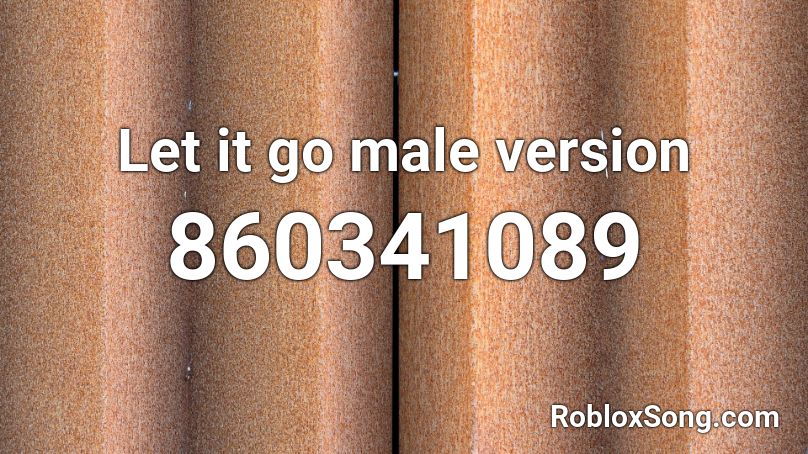 Let it go male version Roblox ID