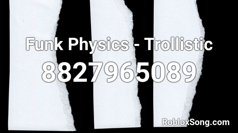 Funk Physics - Trollistic Roblox ID