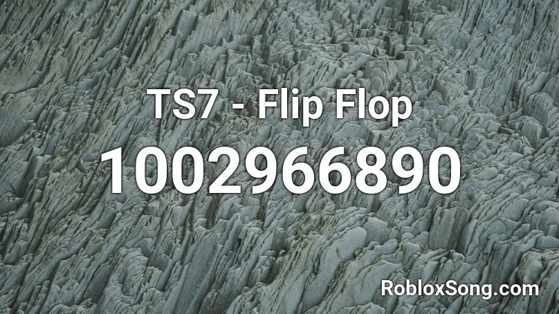 TS7 - Flip Flop Roblox ID