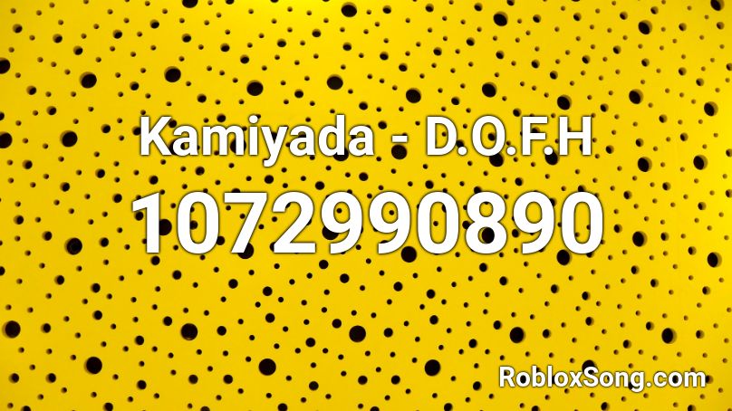 Kamiyada D O F H Roblox Id Roblox Music Codes - kamiyada roblox id