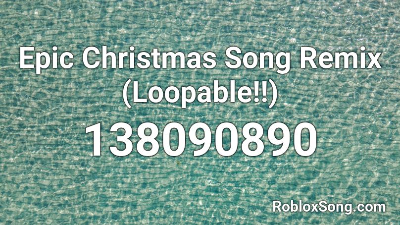 Epic Christmas Song Remix (Loopable!!) Roblox ID