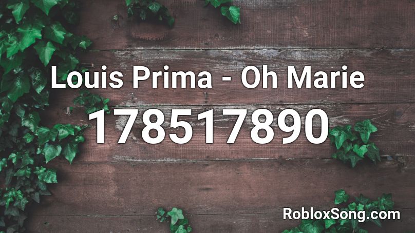 Louis Prima - Oh Marie  Roblox ID