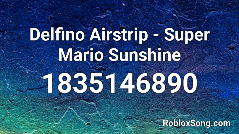 Delfino Airstrip - Super Mario Sunshine Roblox ID
