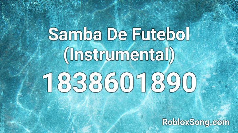 Samba De Futebol (Instrumental) Roblox ID