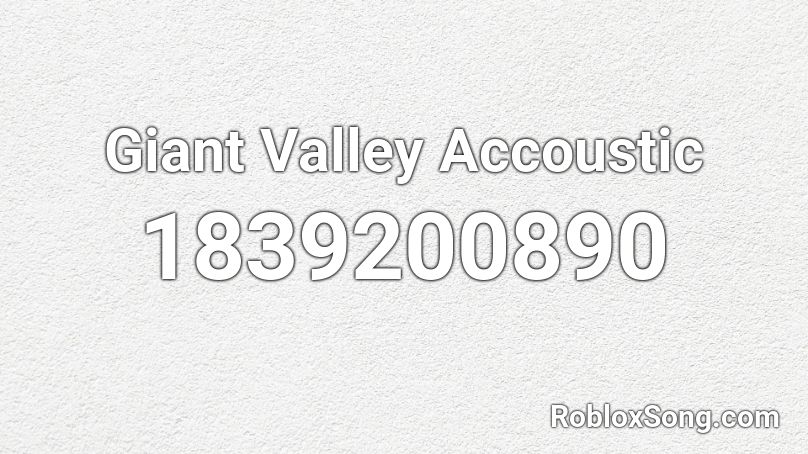 Giant Valley Accoustic Roblox ID