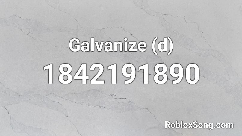 Galvanize (d) Roblox ID