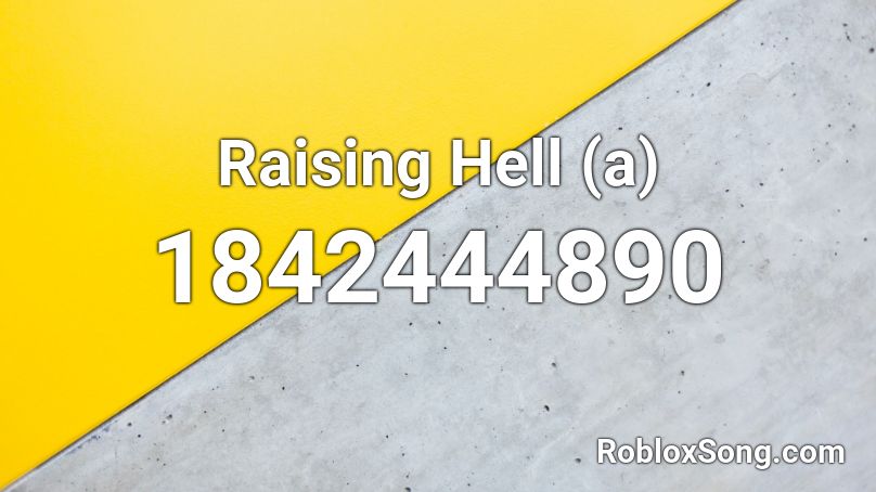 Raising Hell (a) Roblox ID