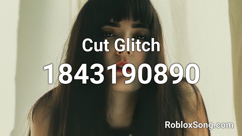 Cut Glitch Roblox ID