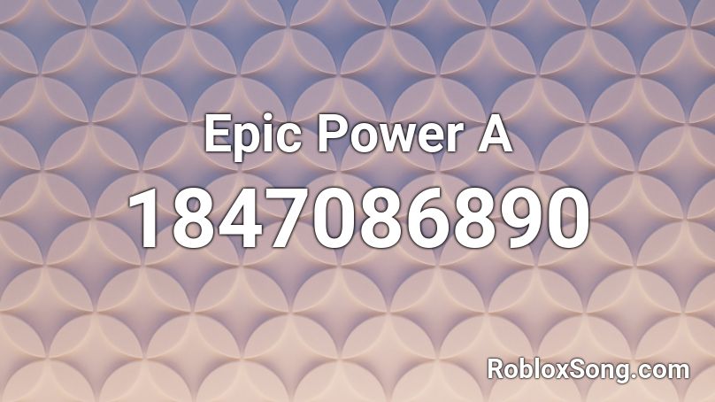 Epic Power A Roblox ID