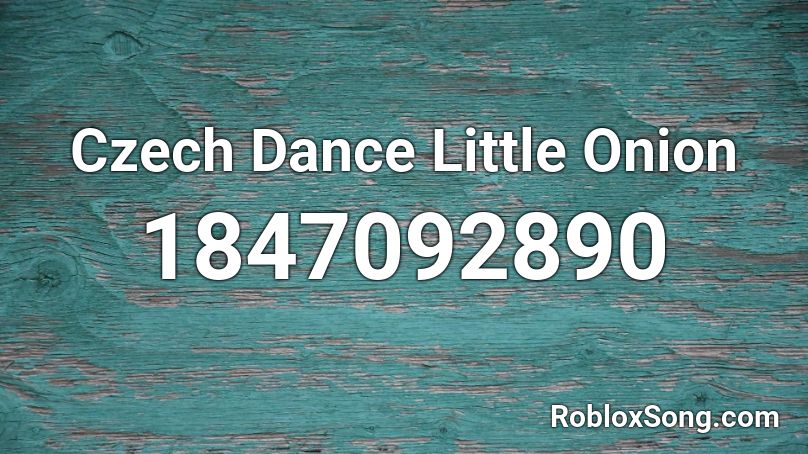 Czech Dance Little Onion Roblox ID