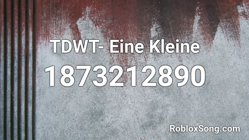 TDWT- Eine Kleine Roblox ID