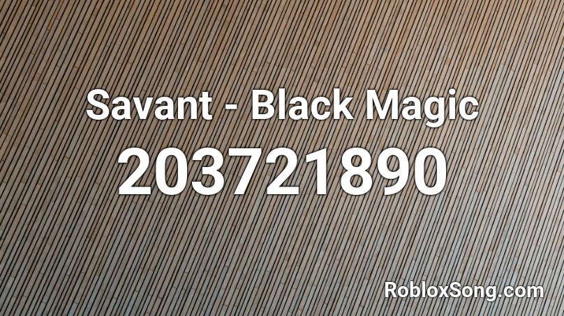 Savant - Black Magic Roblox ID