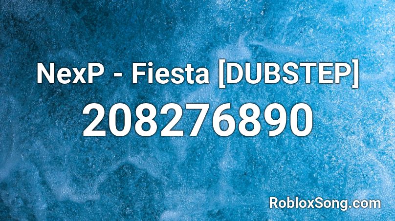 NexP - Fiesta [DUBSTEP] Roblox ID