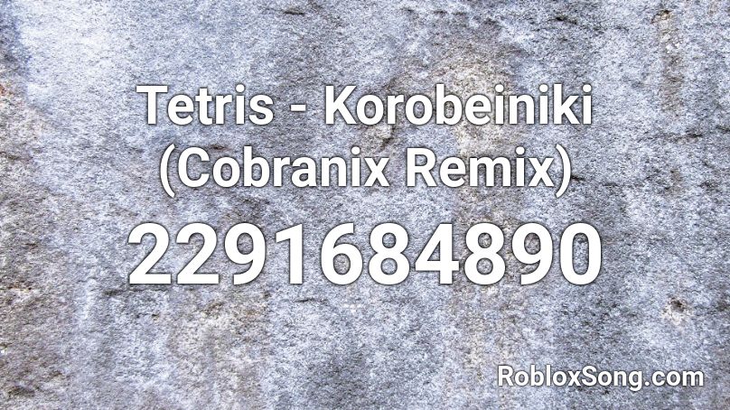 Tetris - Korobeiniki (Cobranix Remix) Roblox ID
