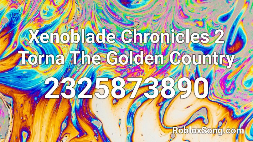 Xenoblade Chronicles 2 Torna The Golden Country Roblox ID