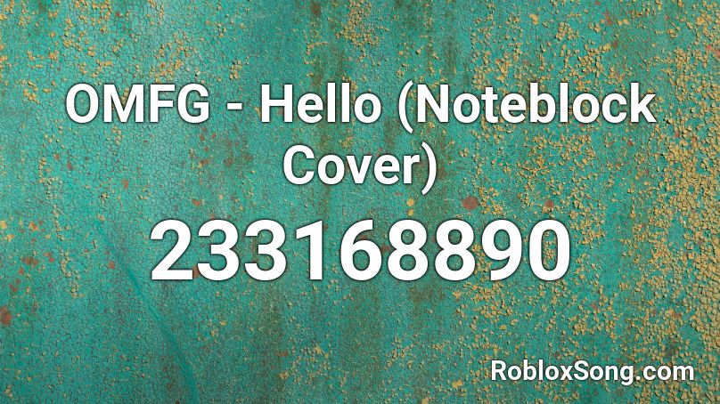 Omfg Hello Noteblock Cover Roblox Id Roblox Music Codes - roblox song code for omfg hello