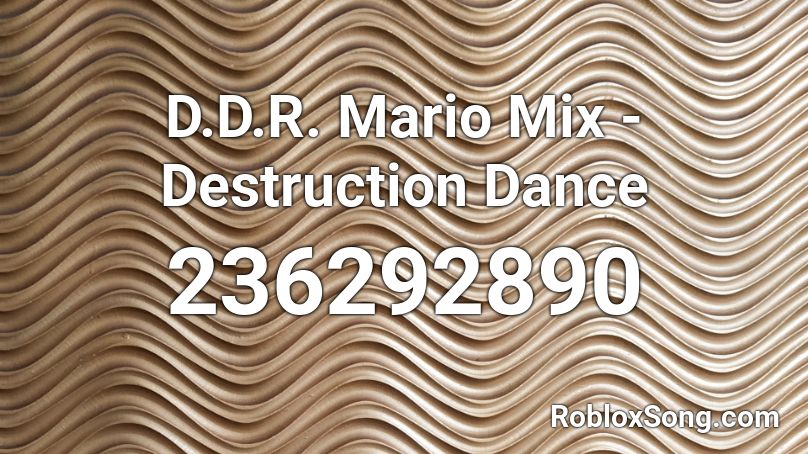 D.D.R. Mario Mix - Destruction Dance Roblox ID