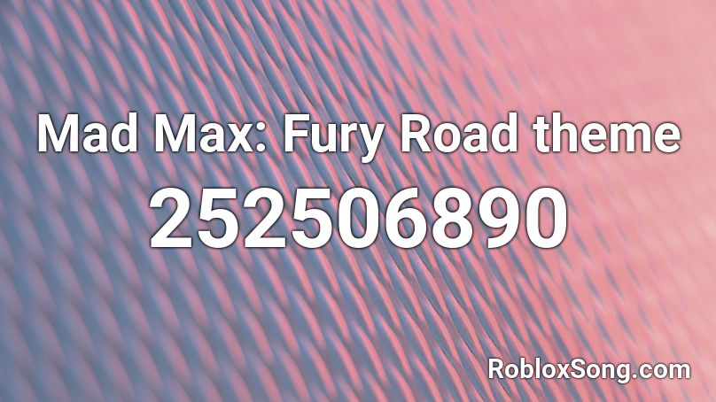 Mad Max: Fury Road theme  Roblox ID