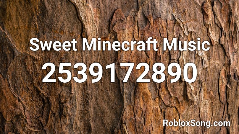 Sweet Minecraft Music Roblox ID