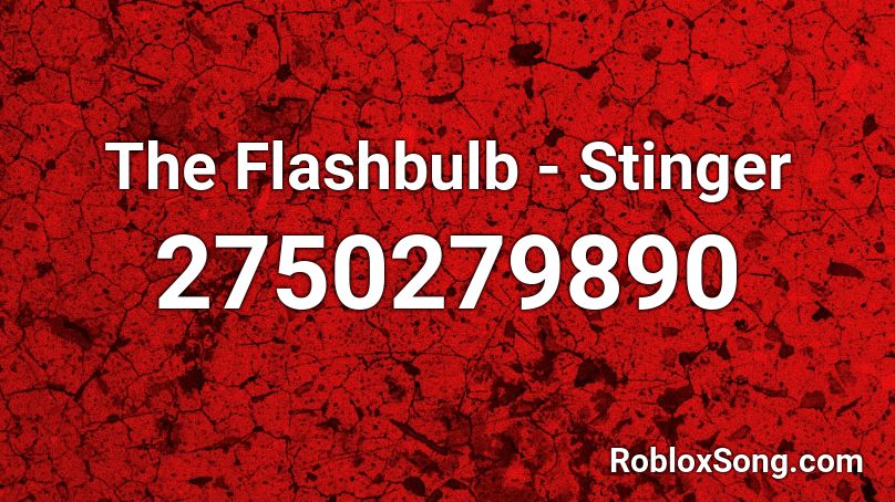 The Flashbulb - Stinger  Roblox ID