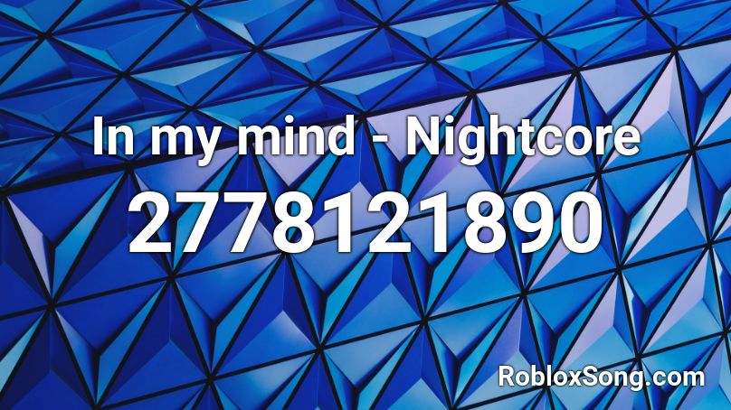 In my mind - Nightcore Roblox ID