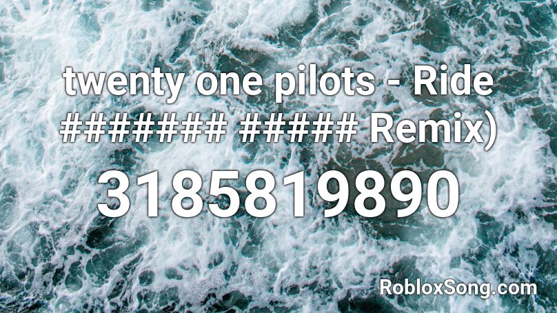 twenty one pilots - Ride ####### ##### Remix) Roblox ID