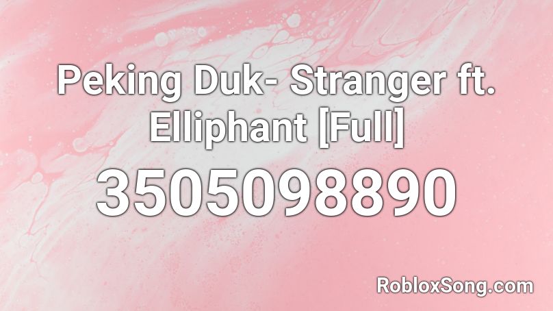 Peking Duk- Stranger ft. Elliphant [Full] Roblox ID