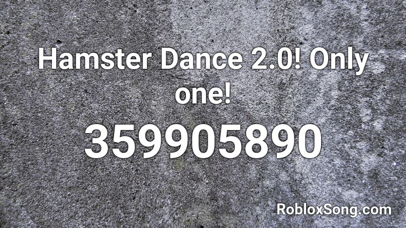 Hamster Dance 2 0 Only One Roblox Id Roblox Music Codes - loud hamster song roblox id