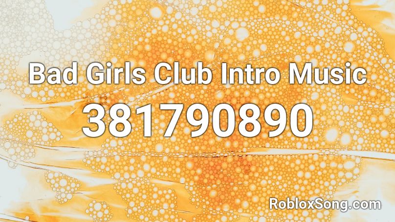 Bad Girls Club Intro Music Roblox Id Roblox Music Codes - club roblox id codes for pictures