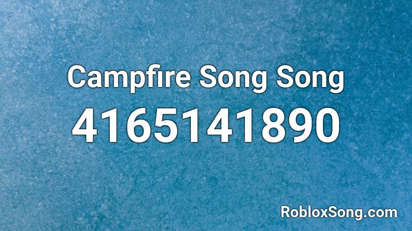 Campfire Song Song Roblox ID