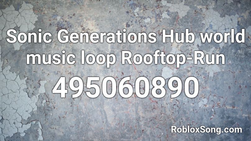 Sonic Generations Hub world music loop Rooftop-Run Roblox ID