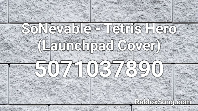 SoNevable - Tetris Hero (Launchpad Cover) Roblox ID
